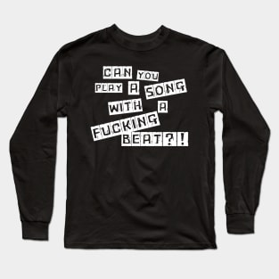 Can You Play A Song With A Beat Long Sleeve T-Shirt